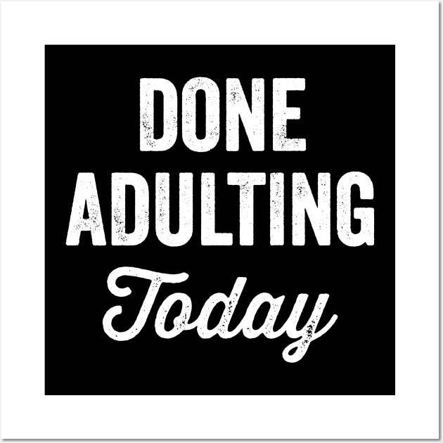 Done adulting today Wall Art by captainmood